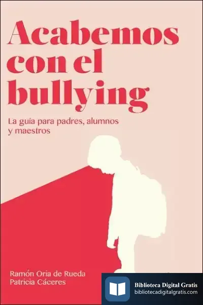 Descargar Acabemos Con El Bullying de Ramón Oria de Rueda Egorriaga