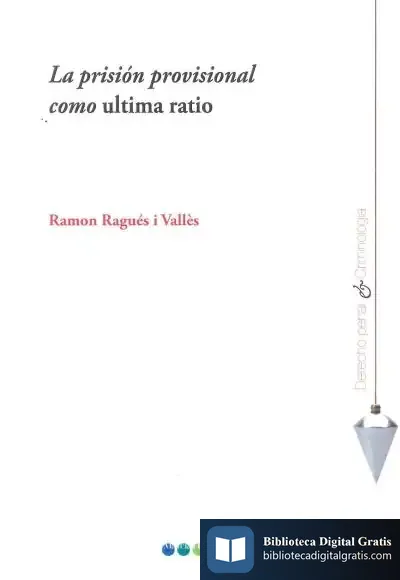 Descargar La Prisión Provisional Como Ultima Ratio de Ramon Ragues I Vallès