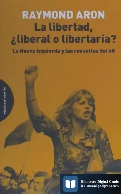 Descargar La Libertad, ¿Liberal O Libertaria? de Raymond Aron