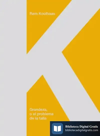 Descargar Grandeza, O El Problema De La Talla de Rem Koolhaas