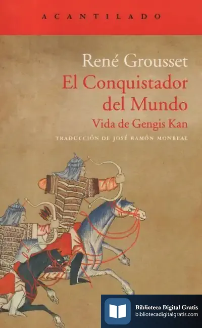 Descargar El Conquistador Del Mundo. Vida De Gengis Kan de René Grousset