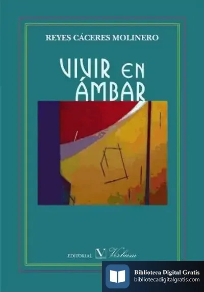 Descargar Vivir En Ámbar de Reyes Cáceres Molinero