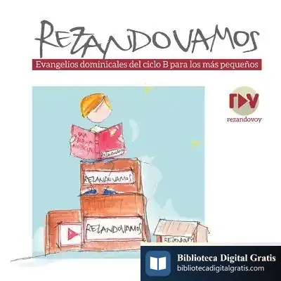 Descargar Rezando Vamos . Evangelios Dominicales Del Ciclo B Para Los Más Pequeños