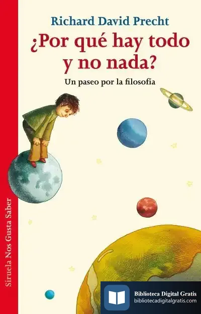 Descargar ¿Por Qué Hay Todo Y No Nada? de Richard David Precht