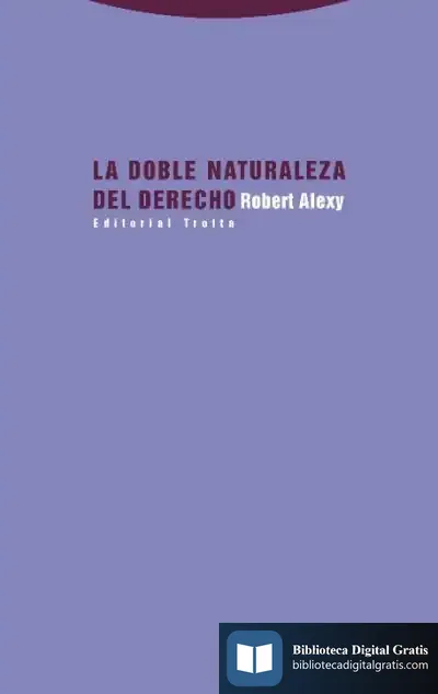 Descargar La Doble Naturaleza Del Derecho de Robert Alexy