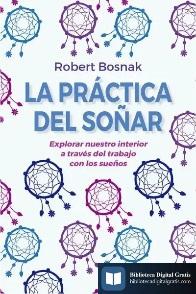 Descargar La Práctica Del Soñar de Robert Bosnak