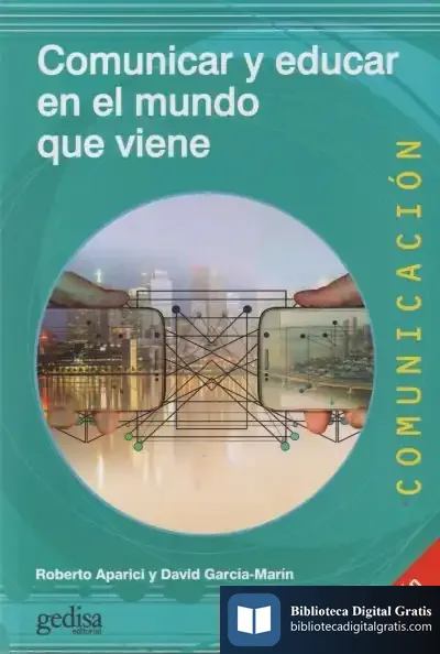 Descargar Comunicar Y Educar En El Mundo Que Viene de Roberto Aparici