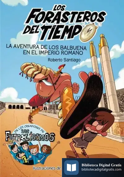 Descargar Los Forasteros Del Tiempo 3. La Aventura De Los Balbuena En El Imperio Romano