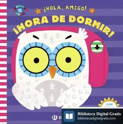 Descargar ¡Hola, Amigo! ¡Hora De Dormir! de Roberto Vivero Rodríguez