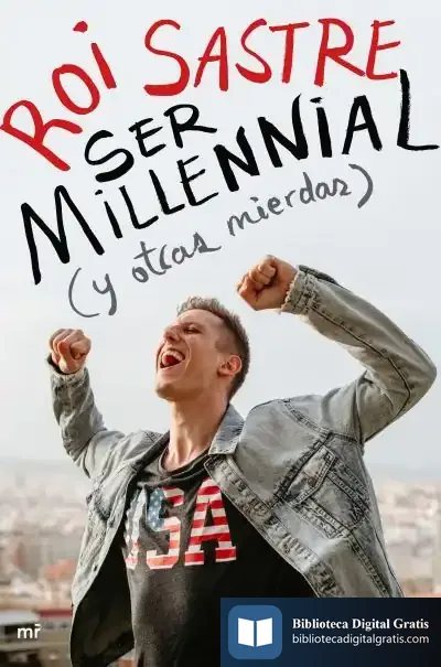 Descargar Ser Millennial (Y Otras Mierdas)