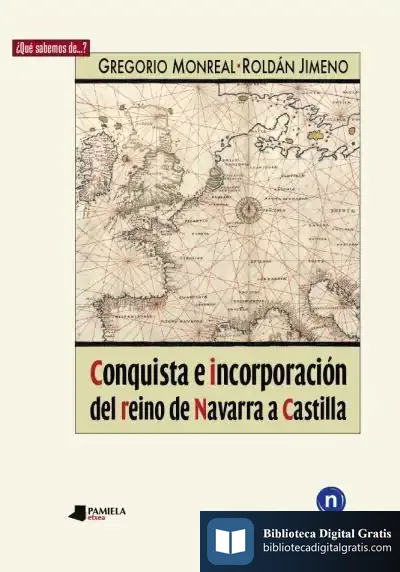 Descargar Conquista E Incorporación Del Reino De Navarra A Castilla