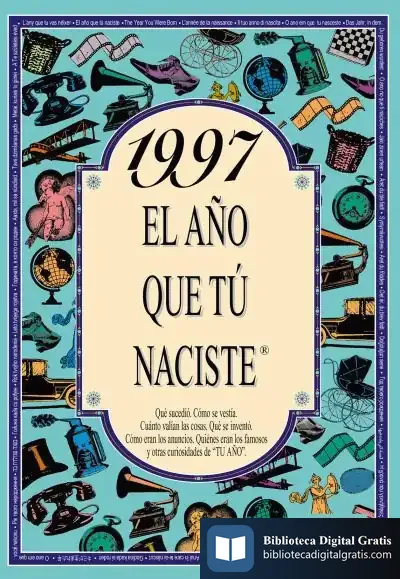 Descargar 1997 El Año Que Tu Naciste de Rosa Collado Bascompte