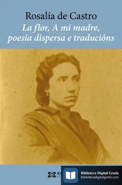 Descargar La Flor, A Mi Madre, Poesía Dispersa E Traducións