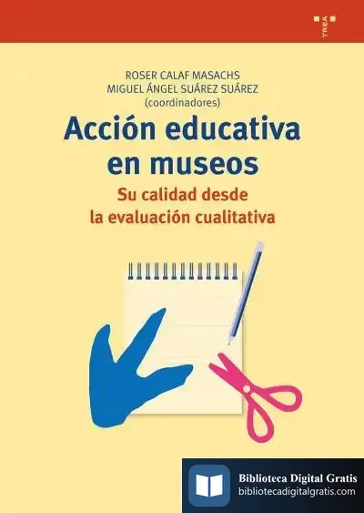 Descargar Acción Educativa En Museos: Su Calidad Desde La Evaluación Cualitativa de Roser Calaf I Masachs