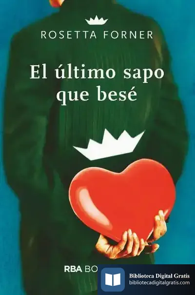 Descargar El Último Sapo Que Besé (Bolsillo) de Rosetta Forner