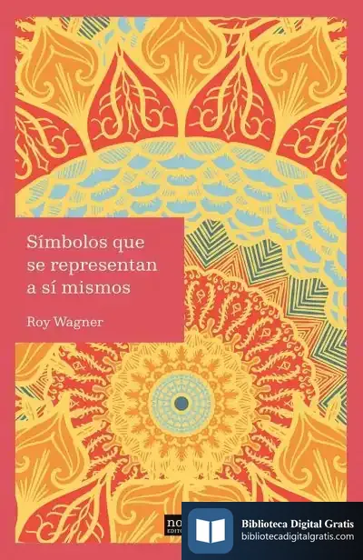 Descargar Símbolos Que Se Significan A Sí Mismos de Roy Wagner