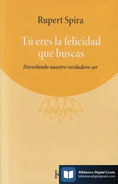 Descargar Tú Eres La Felicidad Que Buscas de Rupert Spira