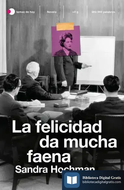 Descargar La Felicidad Da Mucha Faena de Sandra Hochman