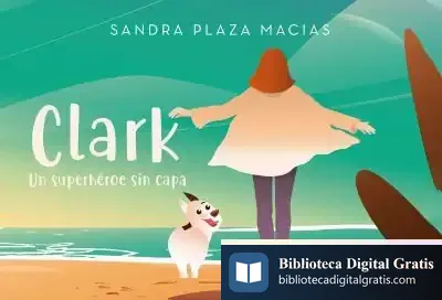 Descargar Clark Un Superheroe Sin Capa de Sandra Plaza Macías