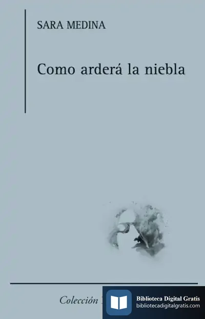 Descargar Como Arderá La Niebla de Sara Medina Álvarez