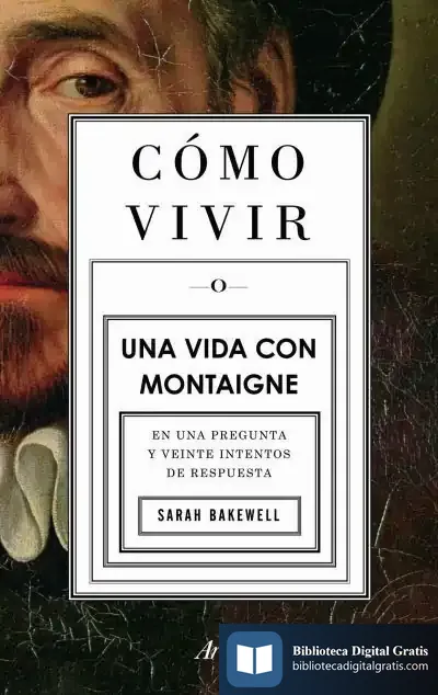Descargar Cómo Vivir. Una Vida Con Montaigne de José María Merino