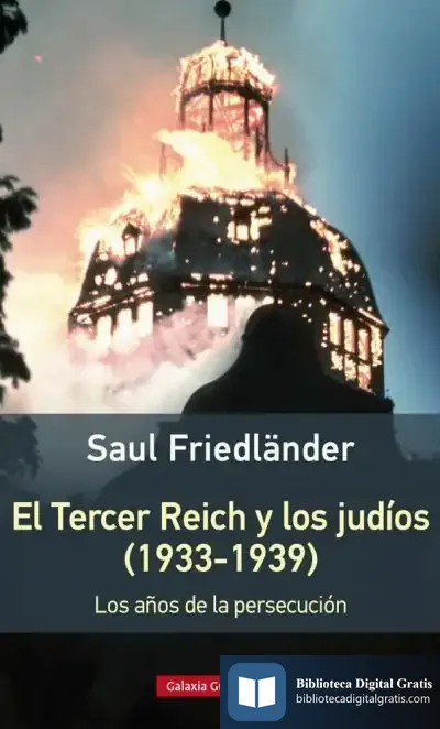 Descargar El Tercer Reich Y Los Judíos (1933-1939) de Saul Friedländer
