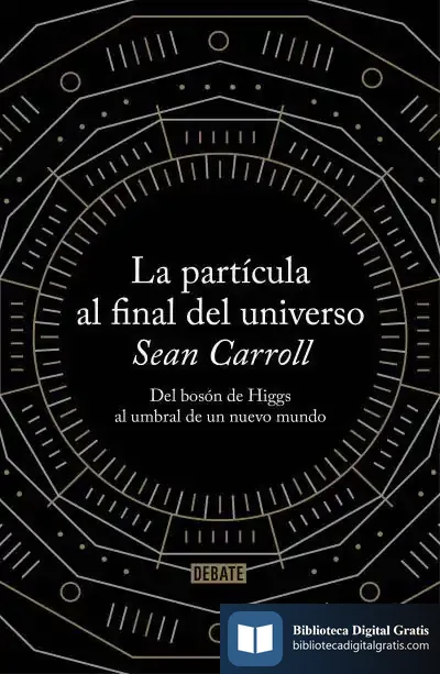 Descargar La Partícula Al Final Del Universo de Sean Carroll