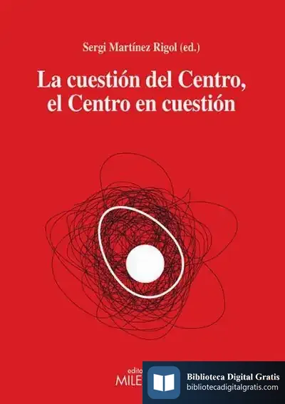 Descargar La Cuestión Del Centro, El Centro En Cuestión de Belén Mª Ridruejo Gutiérrez
