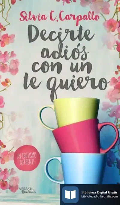 Descargar Decirte Adiós Con Un Te Quiero de Silvia C. Carpallo