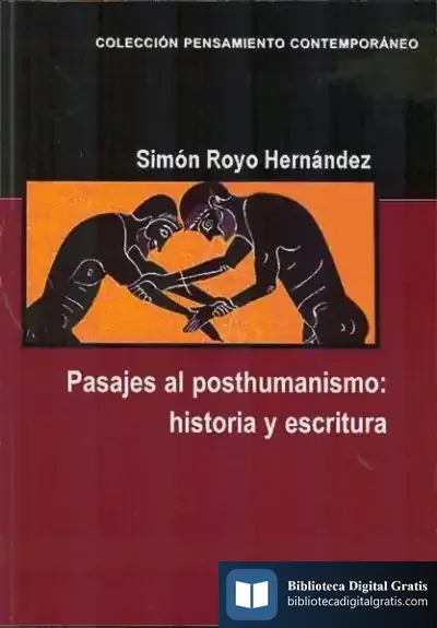 Descargar Pasajes Al Posthumanismo. Historia Y Escritura de Simón Royo Hernández