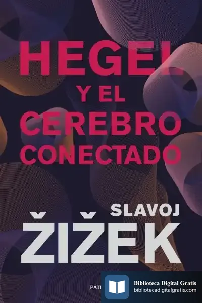 Descargar Hegel Y El Cerebro Conectado de Slavoj Zizek