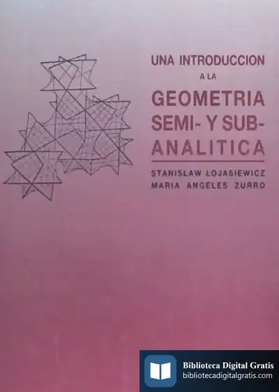 Descargar Introduccion A La Geometria Semi- Y Sub-Analitica, Una