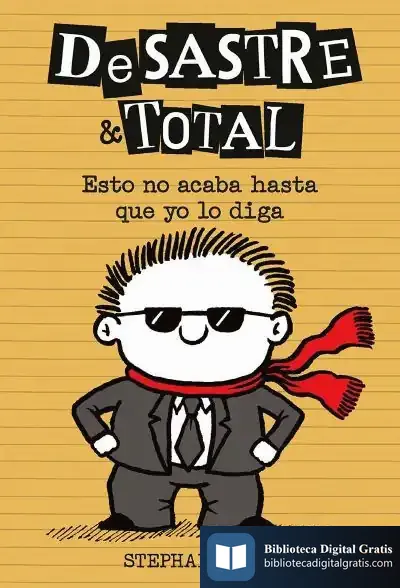 Descargar Desastre & Total 7. Esto No Acaba Hasta Que Yo Lo Diga de Stephan Pastis