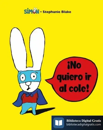 Descargar ¡No Quiero Ir Al Cole! (Colección Simon)