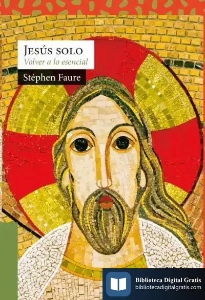 Descargar Jesús Solo: Volver A Lo Esencial de Stephen Faure