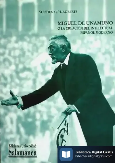 Descargar Miguel De Unamuno O La Creación Del Intelectual Español Moderno de John Spink