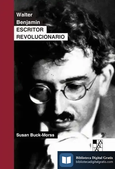 Descargar Walter Benjamin. Escritor Revolucionario de Susan Buck-morss