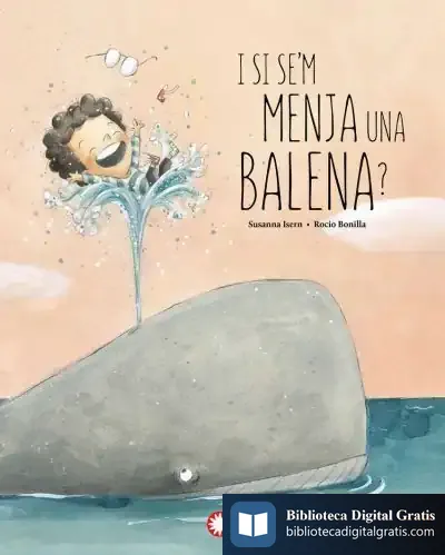 Descargar I Si Se'M Menja Una Balena? de Susana Isern