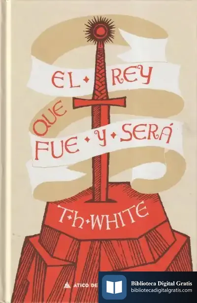 Descargar El Rey Que Fue Y Será de T. H. White