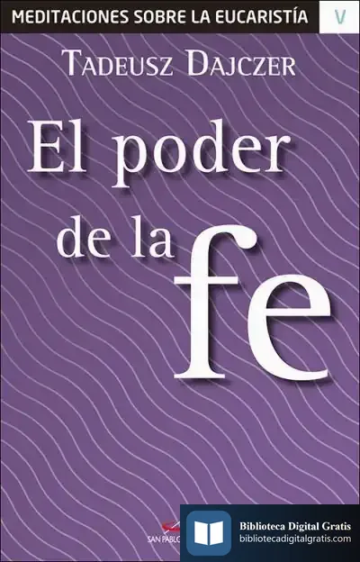 Descargar El Poder De La Fe de Tadeusz Dajczer
