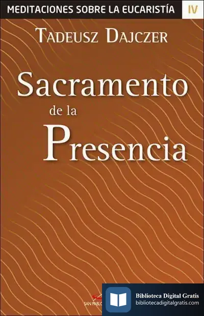 Descargar Sacramento De La Presencia de Tadeusz Dajczer