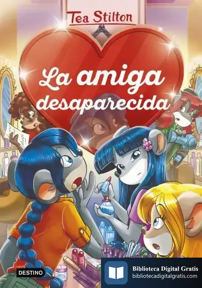 Descargar La Amiga Desaparecida de Tea Stilton