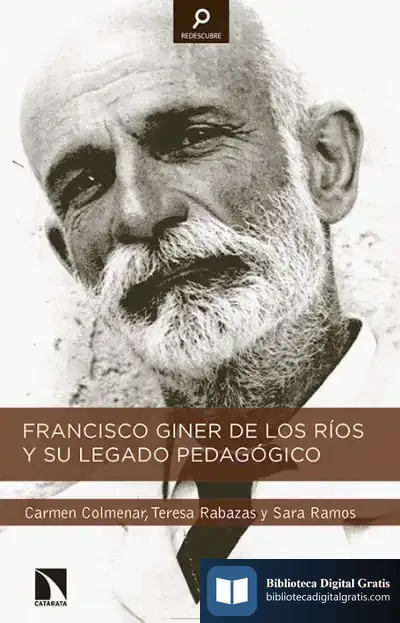 Descargar Francisco Giner De Los Ríos Y Su Legado Pedagógico de Teresa Rabazas Romero
