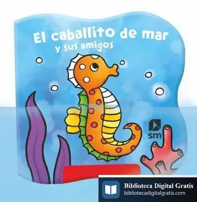 Descargar El Caballito De Mar Y Sus Amigos de Teresa Tellechea