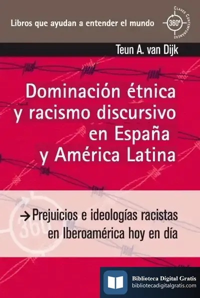 Descargar Dominación Étnica Y Racismo Discursivo En España Y America Latina (360.G) de Teun A. Van Dijk