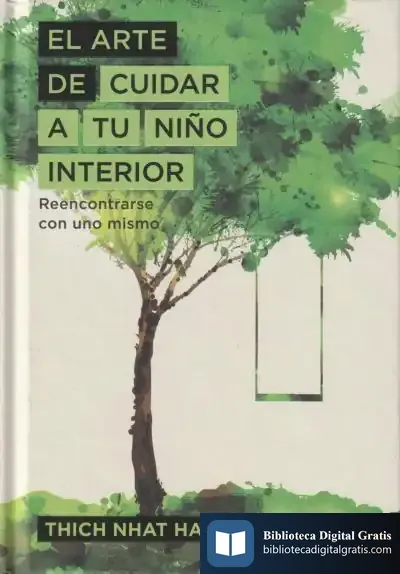 Descargar El Arte De Cuidar A Tu Niño Interior: Reencontrarse Con Uno Mismo