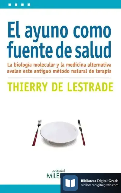 Descargar El Ayuno Como Fuente De Salud de Thierry de Lestrade