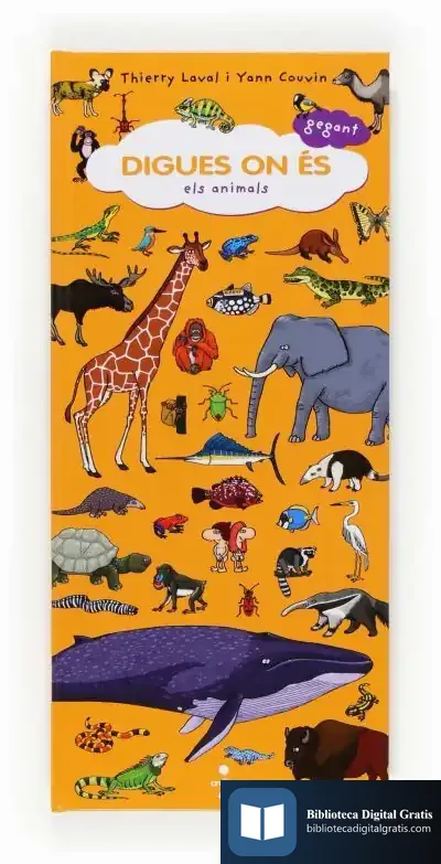 Descargar Digues On És Gegant: Els Animals de Thierry Laval
