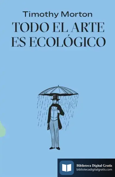 Descargar Todo El Arte Es Ecológico de Timothy Morton