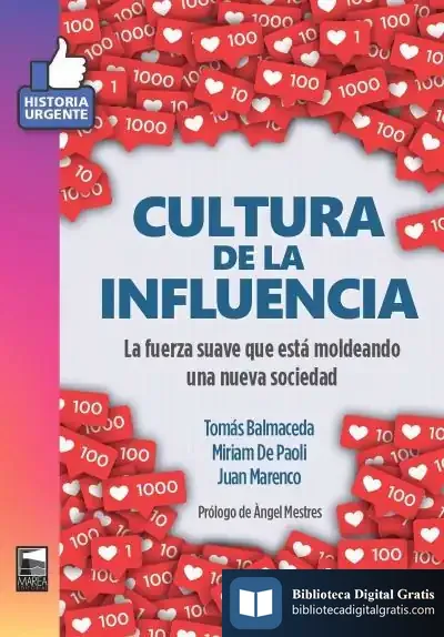 Descargar Cultura De La Influencia: La Fuerza Suave Que Está Moldeando Una Nueva Sociedad de Tomás Balmaceda